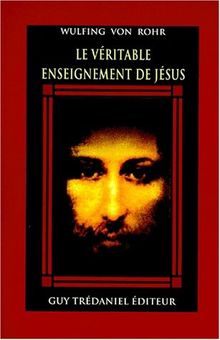 Le véritable enseignement de Jésus : le message caché de la Bible