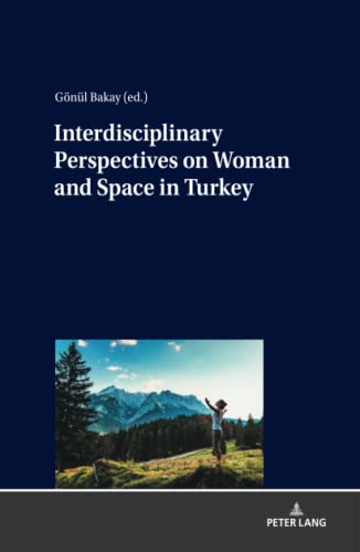 Interdisciplinary Perspectives on Woman and Space in Turkey