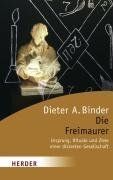 Die Freimaurer: Ursprung, Rituale und Ziele einer diskreten Gesellschaft (HERDER spektrum)