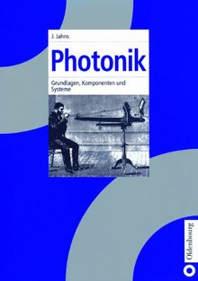 Photonik: Grundlagen, Komponenten und Systeme