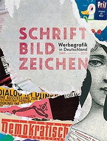 Schrift Bild Zeichen: Werbegrafik in Deutschland 1945-2015