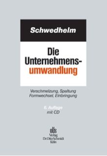 Die Unternehmensumwandlung: Verschmelzung, Spaltung, Formwechsel, Einbringung