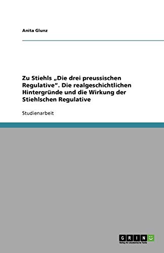 Zu Stiehls Die drei preussischen Regulative. Die realgeschichtlichen Hintergründe und die Wirkung der Stiehlschen Regulative