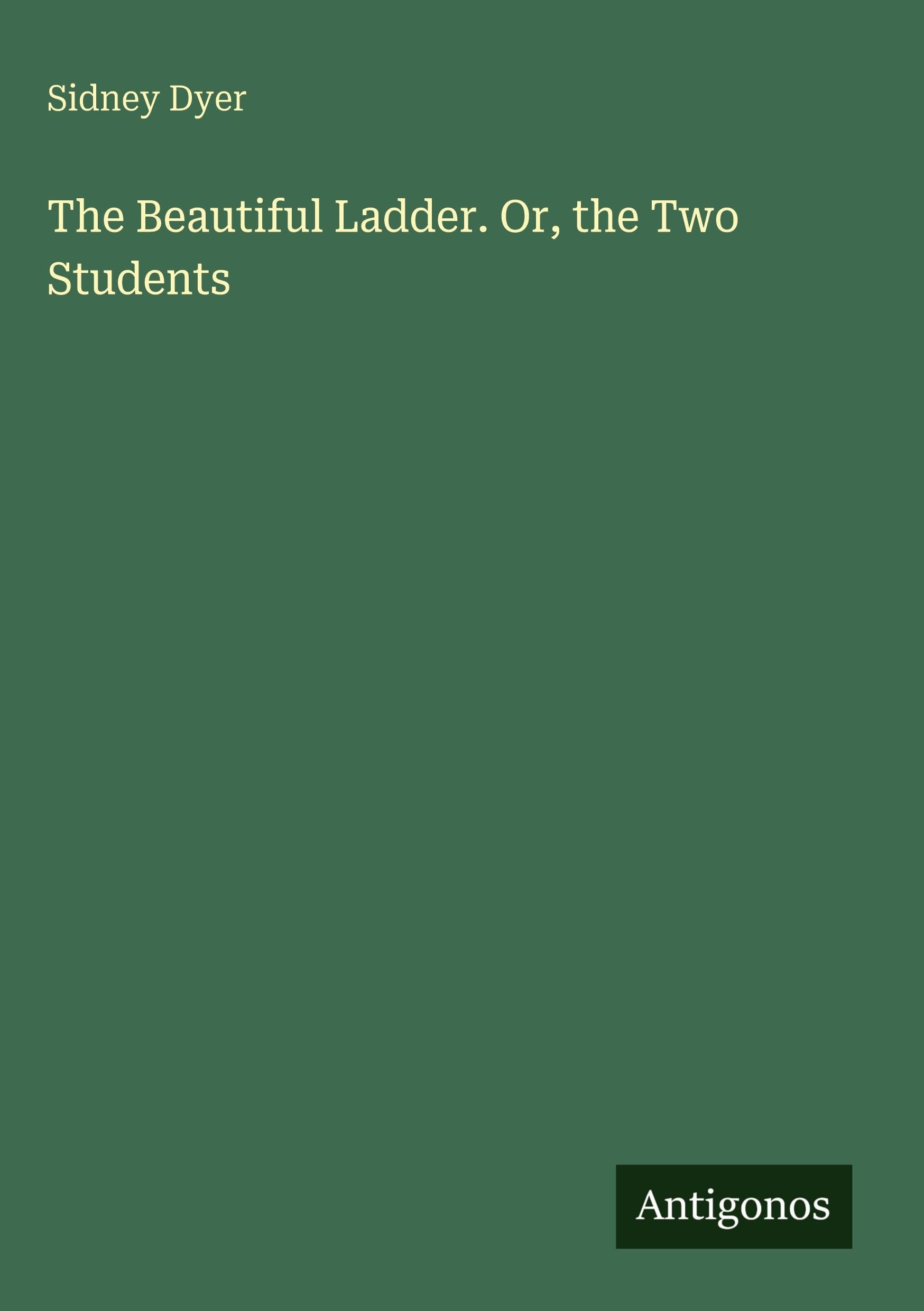 The Beautiful Ladder. Or, the Two Students