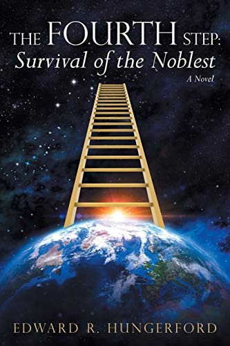 The Fourth Step: Survival of the Noblest: A Novel