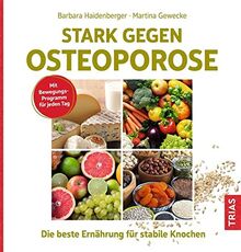 Stark gegen Osteoporose: Die beste Ernährung für stabile Knochen. Mit Bewegungsprogramm für jeden Tag.