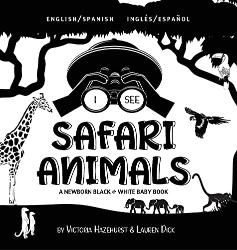 I See Safari Animals: Bilingual (English / Spanish) (Inglés / Español) A Newborn Black & White Baby Book (High-Contrast Design & Patterns) (Giraffe, ... Early Readers: Children's Learning Books)