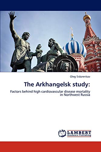 The Arkhangelsk study:: Factors behind high cardiovascular disease mortality in Northwest Russia