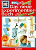 Was ist Was. Das neue Experimentier- Buch. 150 einfache Experimente aus Physik, Chemie und Biologie