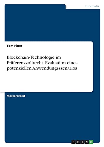 Blockchain-Technologie im Präferenzzollrecht. Evaluation eines potenziellen Anwendungsszenarios