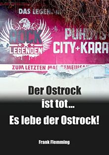 Der Ostrock ist tot... Es lebe der Ostrock!: Zur Entwicklung des Ostrock in der Zeit von 1960 bis1990 und dessen Einfluss auf die internationale Musikszene bis heute.