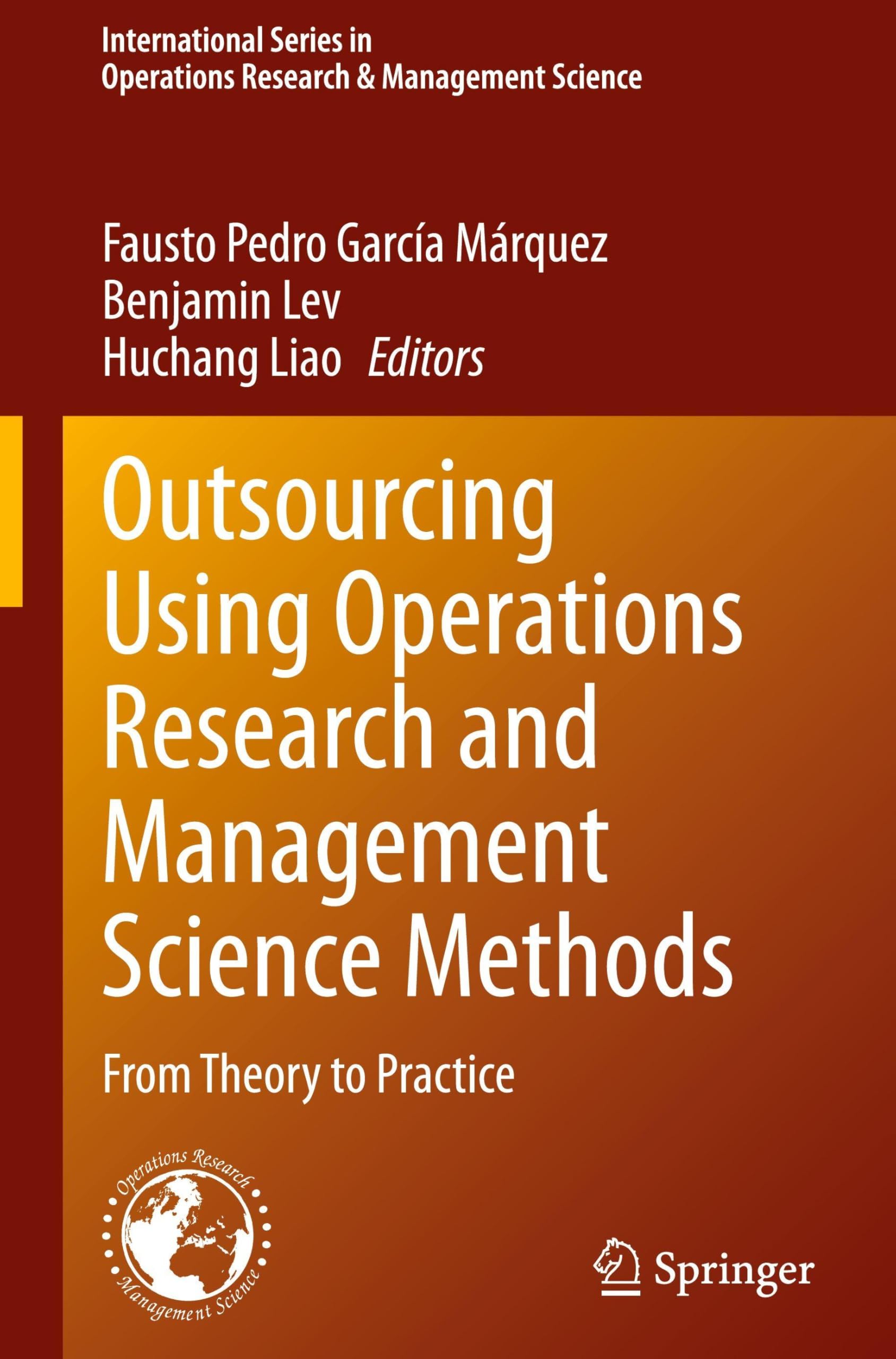 Outsourcing Using Operations Research and Management Science Methods: From Theory to Practice (International Series in Operations Research & Management Science, 366, Band 366)