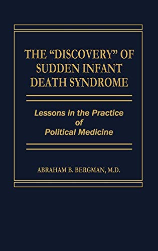 The Discovery of Sudden Infant Death Syndrome: Lessons in the Practice of Political Medicine
