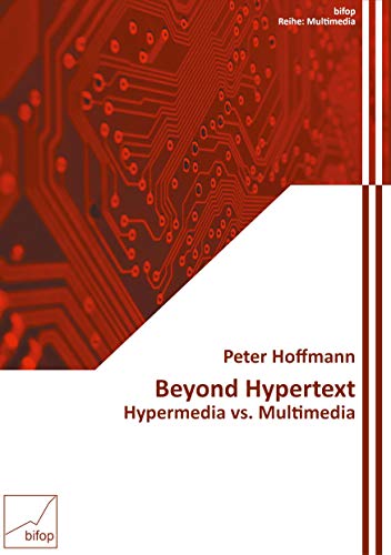 Beyond Hypertext: Hypermedia vs. Multimedia (KI_in Arbeits-und Lebenswelten)