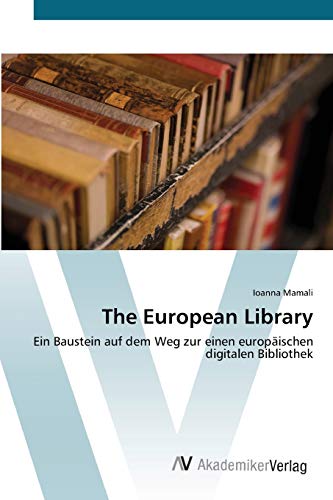 The European Library: Ein Baustein auf dem Weg zur einen europäischen digitalen Bibliothek