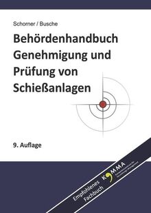 Behördenhandbuch Genehmigung und Prüfung von Schießanlagen (Lehrbücher zum Waffenrecht - Praxiswissen für Anwender des Waffengesetzes)