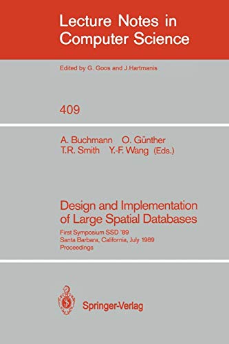 Design and Implementation of Large Spatial Databases: First Symposium SSD '89. Santa Barbara, California, July 17/18, 1989. Proceedings (Lecture Notes in Computer Science, 409, Band 409)