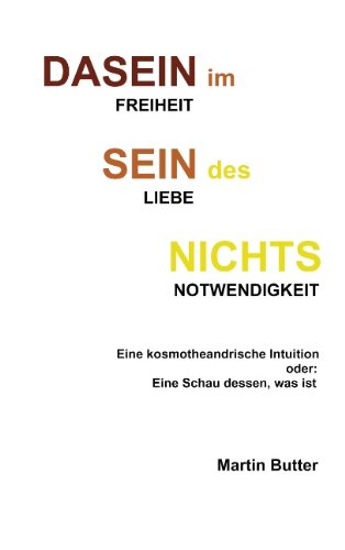 Dasein im Sein des Nichts: Freiheit - Liebe - Notwendigkeit