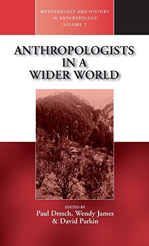 Anthropologists in a Wider World: Essays on Field Research (Methodology & History in Anthropology)