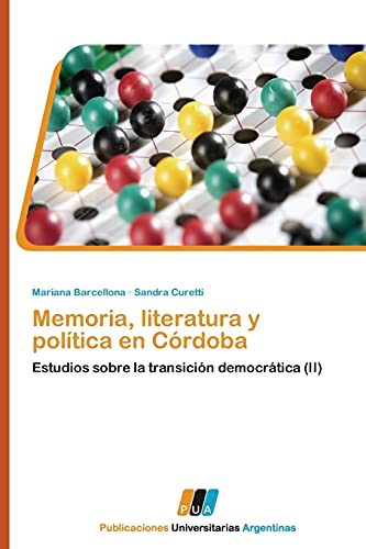 Memoria, literatura y política en Córdoba: Estudios sobre la transición democrática (II)