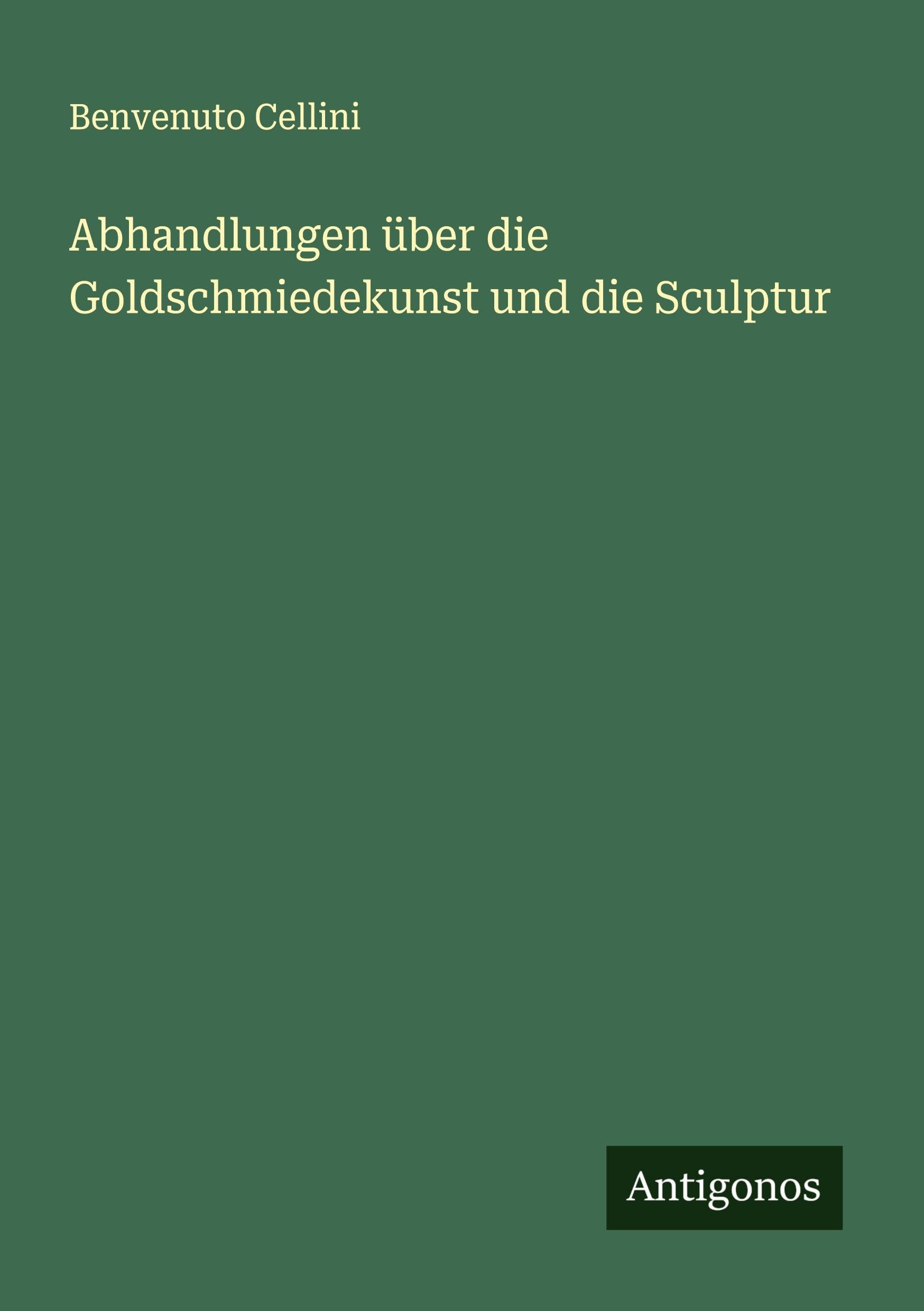 Abhandlungen über die Goldschmiedekunst und die Sculptur
