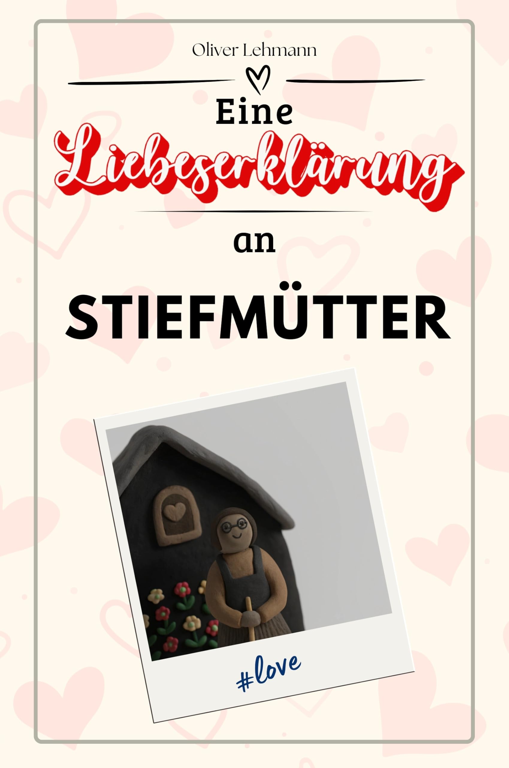 Eine Liebeserklärung an Stiefmütter: Die große Hommage - das perfekte Geschenk für Weihnachten und Geburtstag und jeden Anlass