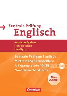 Abschlussprüfung Englisch - Sekundarstufe I - Nordrhein-Westfalen - Neubearbeitung: 10. Schuljahr - Zentrale Prüfung Mittlerer Schulabschluss Typ B: ... Arbeitsheft mit Lösungsheft und Hör-CD