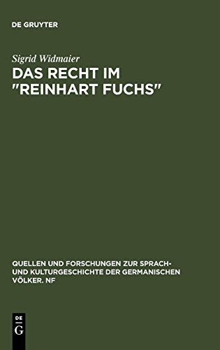 Das Recht im Reinhart Fuchs (Quellen und Forschungen zur Sprach- und Kulturgeschichte der germanischen Völker. N.F., Band 102)