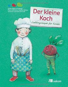 Der kleine Koch: Lieblingsrezepte für Kinder