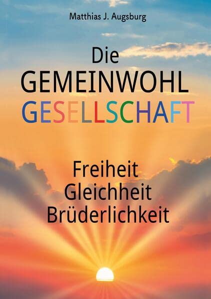 Die GEMEINWOHL GESELLSCHAFT - Matthias J Augsburg Kartoniert (TB)