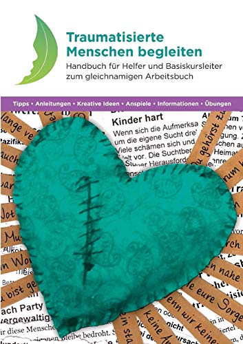 Traumatisierte Menschen begleiten: Handbuch für Helfer und Basiskursleiter zum gleichnamigen Arbeitsbuch