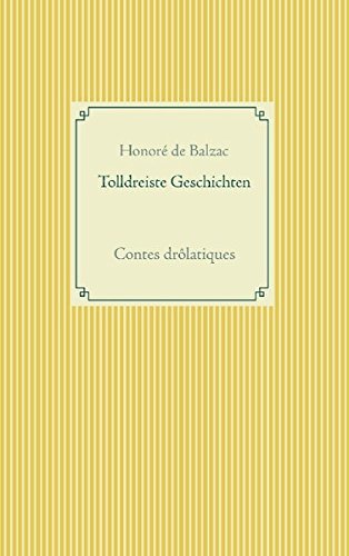 Tolldreiste Geschichten: Contes drôlatiques