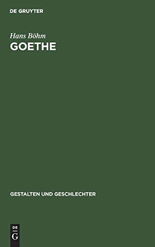 Goethe: Grundzüge seines Lebens und Werkes (Gestalten und Geschlechter, 4, Band 4)
