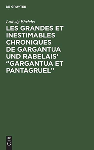 Les grandes et inestimables chroniques de Gargantua und Rabelais' “Gargantua et Pantagruel”