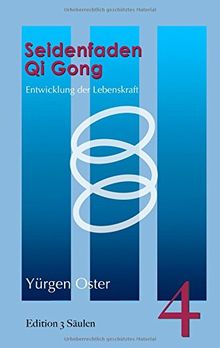 Seidenfaden Qigong: Entwicklung der Lebenskraft