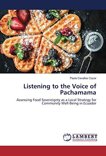 Listening to the Voice of Pachamama: Assessing Food Sovereignty as a Local Strategy for Community Well-Being in Ecuador