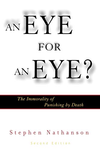An Eye for an Eye?: The Immorality Of Punishing By Death, 2Nd Edition (Modernity and Political Thought)