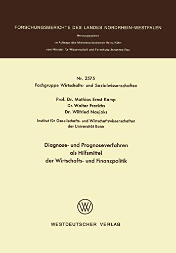 Diagnose- und Prognoseverfahren als Hilfsmittel der Wirtschafts- und Finanzpolitik (Forschungsberichte des Landes Nordrhein-Westfalen, 2575, Band 2575)