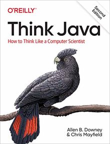 Think Java: How to Think Like A Computer Scientist