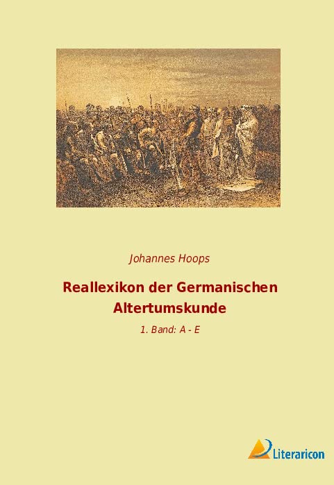 Reallexikon der Germanischen Altertumskunde: 1. Band: A - E