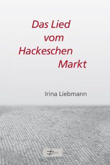 Das Lied vom Hackeschen Markt: Drei politische Poeme