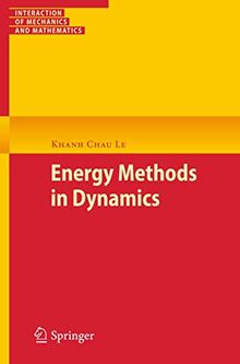 Energy Methods in Dynamics (Interaction of Mechanics and Mathematics, Band 1)