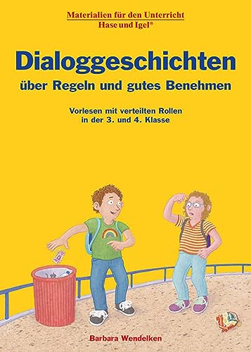 Dialoggeschichten über Regeln und gutes Benehmen: Vorlesen mit verteilten Rollen in der 3. und 4. Klasse: Vorlesespaß mit verteilten Rollen in der 3. und 4. Klasse