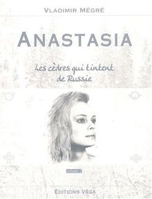 Anastasia. Vol. 2. Les cèdres qui tintent de Russie