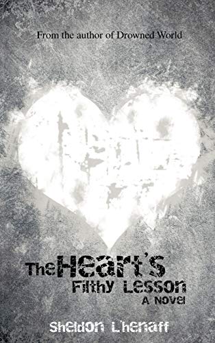 The Heart's Filthy Lesson: A Novel