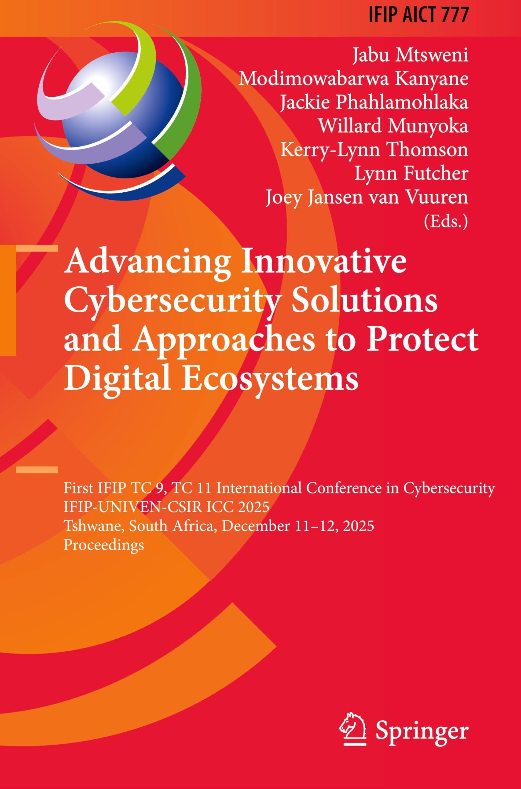 Advancing Innovative Cybersecurity Solutions and Approaches to Protect Digital Ecosystems: First IFIP TC 9, TC 11 International Conference in ... and Communication Technology, 777)