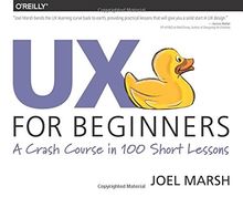 UX for Beginners: A Crash Course in 100 Short Lessons