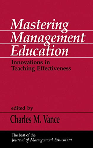 Mastering Management Education: Innovations in Teaching Effectiveness (Journal of Management Education)