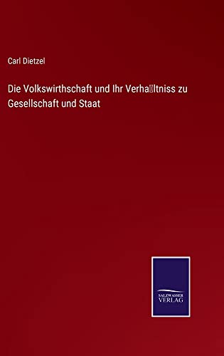 Die Volkswirthschaft und Ihr Verha¿ltniss zu Gesellschaft und Staat