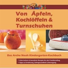 Von Äpfeln, Kochlöffeln & Turnschuhen: Das Arche-Noah Kindergarten-Kochbuch